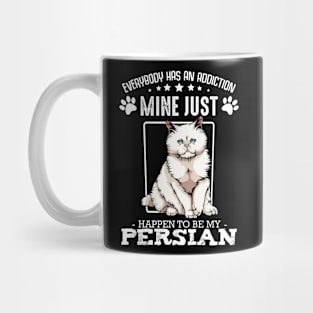 Persian Cat - Everybody has an Addiction - Funny Cat Sayings Mug